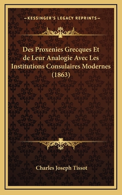 Des Proxenies Grecques Et de Leur Analogie Avec... [French] 1168500257 Book Cover