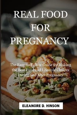 Real Food for Pregnancy: The Easy-to-Follow Gui... B0D9FTCKQD Book Cover