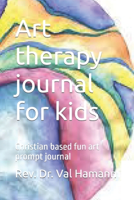 Art therapy journal for kids: Christian based f... B0B1NQYLQ8 Book Cover