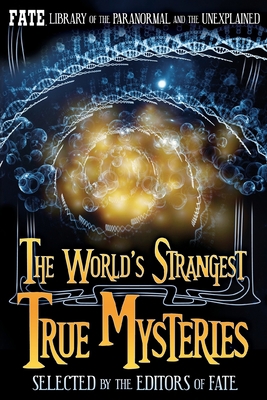 The World's Strangest True Mysteries: FATE's Li... 1655734067 Book Cover