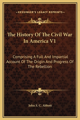 The History Of The Civil War In America V1: Com... 1169357660 Book Cover