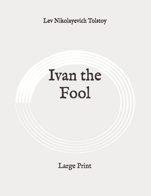 Ivan the Fool: Large Print B08924BCK8 Book Cover