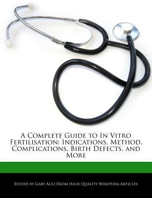 A Complete Guide to in Vitro Fertilisation: Ind... 127621474X Book Cover
