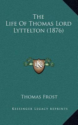 The Life of Thomas Lord Lyttelton (1876) 1164395777 Book Cover