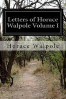 Letters of Horace Walpole Volume I 1499575440 Book Cover