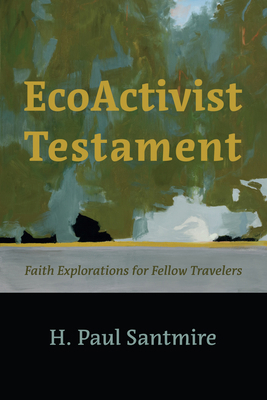 Ecoactivist Testament: Explorations of Faith an... 1666736880 Book Cover