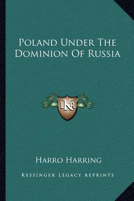 Poland Under The Dominion Of Russia 116323866X Book Cover