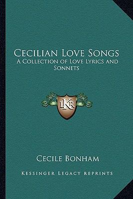 Cecilian Love Songs: A Collection of Love Lyric... 1162749105 Book Cover