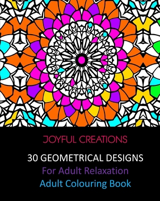 30 Geometrical Designs: For Adult Relaxation: A... 1715413059 Book Cover