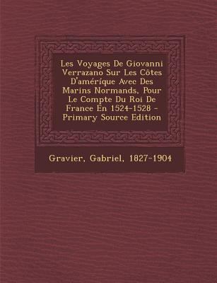 Les Voyages De Giovanni Verrazano Sur Les C?tes... [French] 1294847872 Book Cover