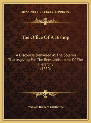 The Office Of A Bishop: A Discourse Delivered A... 116943665X Book Cover