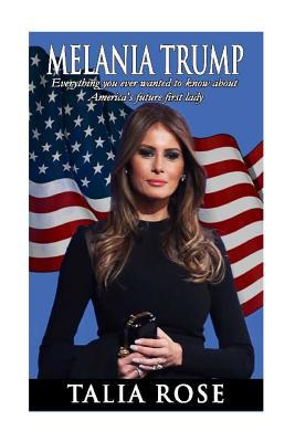 Melania Trump: Everything you ever wanted to kn... 1536839922 Book Cover