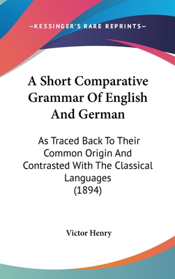 A Short Comparative Grammar Of English And Germ... 1436997356 Book Cover