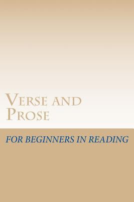 Verse and Prose: for Beginners in Reading 1484146123 Book Cover