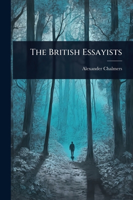 The British Essayists 1023671778 Book Cover