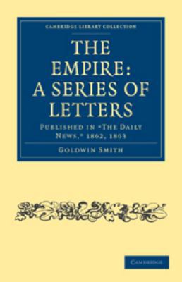 The Empire: A Series of Letters: Published in '... 0511782543 Book Cover