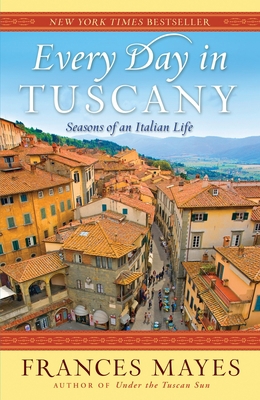 Every Day in Tuscany: Seasons of an Italian Life B008YF6O9Y Book Cover