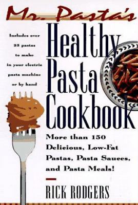 Mister Pasta's Healthy Pasta Cookbook: More Tha... 0688149537 Book Cover