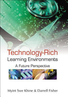 Technology-Rich Learning Environments: A Future... 9812384359 Book Cover