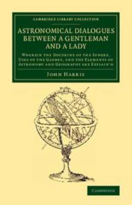 Astronomical Dialogues Between a Gentleman and ... 1316105954 Book Cover