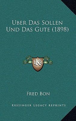 Uber Das Sollen Und Das Gute (1898) [German] 1167811895 Book Cover