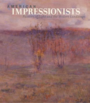 American Impressionists: Painters of Light and ... 0847829480 Book Cover