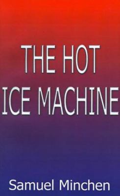 The Hot Ice Machine 1587216175 Book Cover