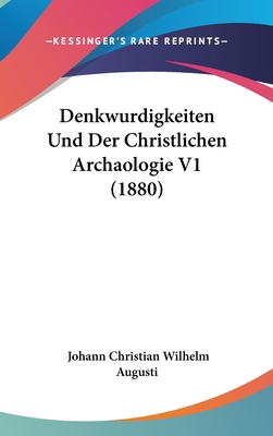 Denkwurdigkeiten Und Der Christlichen Archaolog... [German] 1161335552 Book Cover