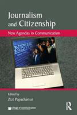 Journalism and Citizenship: New Agendas in Comm... 0415804981 Book Cover