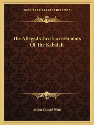 The Alleged Christian Elements Of The Kabalah 1162846763 Book Cover