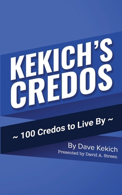 Kekich's Credos: 100 Credos to Live By B0GNZW11VY Book Cover
