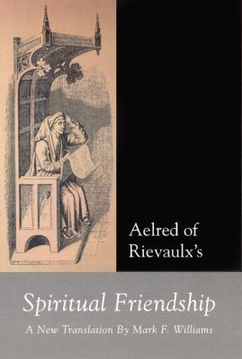 Aelred of Rievaulx: Spiritual Friendship, a New... 1589660234 Book Cover