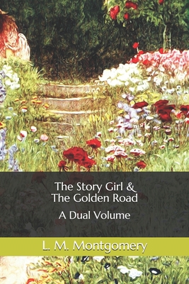 The Story Girl & The Golden Road: A Dual Volume B08VR7VDFH Book Cover