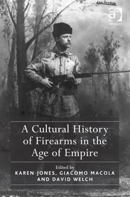 A Cultural History of Firearms in the Age of Em... 1409447529 Book Cover