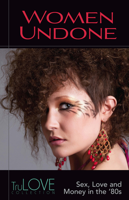 Women Undone: A Trulove Collection 0988762730 Book Cover