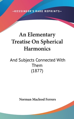 An Elementary Treatise On Spherical Harmonics: ... 1436909120 Book Cover