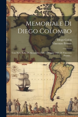 Memoriale Di Diego Colombo: Con Nota Bolla Di A... [Spanish] 1021823252 Book Cover