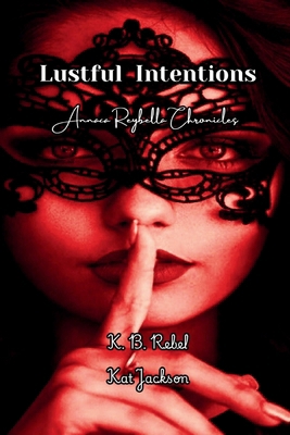 Lustful Intentions: Annaca Reybella Chronicles B0FL8P56XT Book Cover