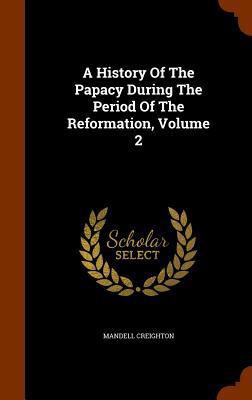 A History Of The Papacy During The Period Of Th... 1345924879 Book Cover