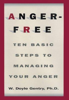 Anger-Free: Ten Basic Steps to Managing Your Anger 0688155006 Book Cover