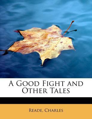 A Good Fight and Other Tales 1241285284 Book Cover