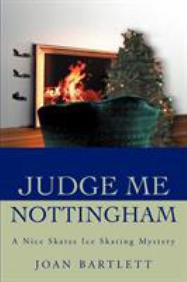 Judge Me Nottingham: A Nice Skates Ice Skating ... 0595220355 Book Cover