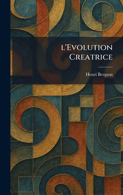 l'Evolution Creatrice [French] 102579625X Book Cover