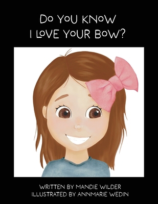Do You Know I Love Your Bow? B0DPPMM5C3 Book Cover