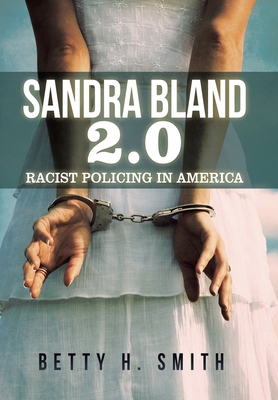 Sandra Bland 2.0: Racist Policing in America 1796077429 Book Cover