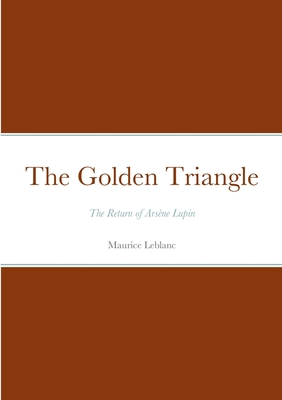 The Golden Triangle: Arsène Lupin 1458331504 Book Cover