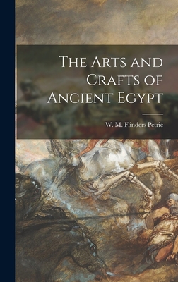 The Arts and Crafts of Ancient Egypt 101360671X Book Cover