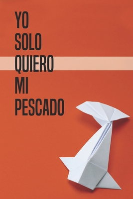 Yo Solo Quiero Mi Pescado [Spanish] 9942407596 Book Cover