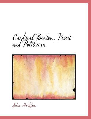 Cardinal Beaton, Priest and Politician 1113641401 Book Cover