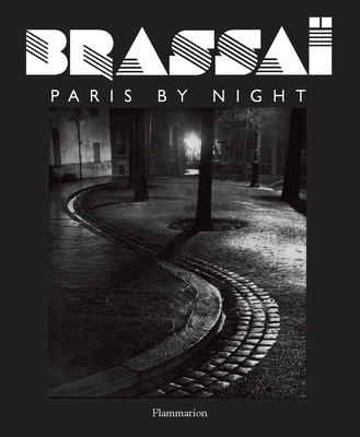 Brassai: Paris by Night 2080482394 Book Cover